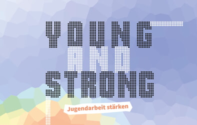 &bdquo;Young and strong: Jugendarbeit st&auml;rken&ldquo;